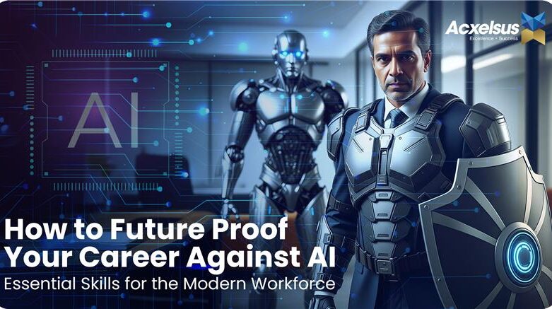 How to Future-Proof Your Career Against AI: Essentials Skills for Modern Workforce